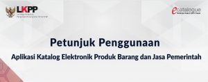 Read more about the article Petunjuk Penggunaan Aplikasi Katalog Elektronik (E-Katalog)