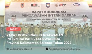 Read more about the article Rapat Koordinasi Pengawasan Intern Daerah (RAKORWASINDA) Provinsi Kalimantan Selatan Tahun 2022