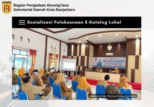 Read more about the article Sosialisasi E-Katalog Lokal di Kecamatan Banjarbaru Selatan