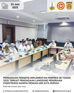 Read more about the article Persamaan Persepsi Implementasi Perpres 46 Tahun 2025 Terkait Pengadaan Langsung Pekerjaan Konstruksi Sampai Dengan 400 Juta Dengan Biro PBJ Provinsi Kalimantan Selatan