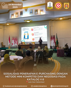 Read more about the article Sosialisasi Penerapan E-Purchasing Dengan Metode Mini Kompetisi dan Negosiasi Pada Katalog Elektronik Versi 6